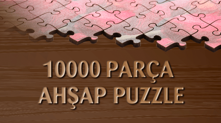 10000 Parçalı Ahşap Puzzle Grup Görseli