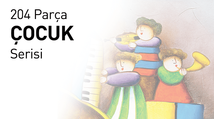 204 Parça Çocuk Serisi Grup Görseli