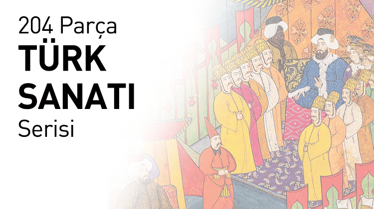 204 Parça Türk Sanatı Serisi Grup Görseli